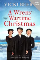 Wrens' Wartime Christmas - Eine festliche und romantische Kriegssaga - Wrens' Wartime Christmas - A festive and romantic wartime saga