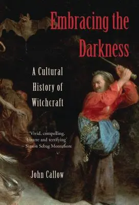 Die Umarmung der Dunkelheit: Eine Kulturgeschichte des Hexenwahns - Embracing the Darkness: A Cultural History of Witchcraft