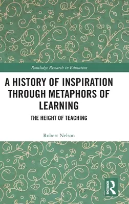 Eine Geschichte der Inspiration durch Metaphern des Lernens: Die Höhe der Lehre - A History of Inspiration through Metaphors of Learning: The Height of Teaching