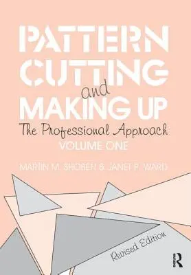 Schnittmuster schneiden und konfektionieren: Die professionelle Herangehensweise - Pattern Cutting and Making Up: The Professional Approach