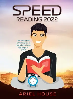 Speed Reading 2022: Der beste Leitfaden, um zu lernen, wie man ein Buch von über 100 Seiten in 1 Stunde liest - Speed Reading 2022: The Best Guide to learning how to read a book of over 100 pages in 1 hour