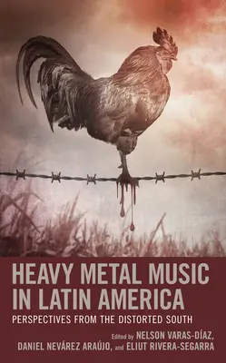 Heavy-Metal-Musik in Lateinamerika: Perspektiven aus dem verzerrten Süden - Heavy Metal Music in Latin America: Perspectives from the Distorted South