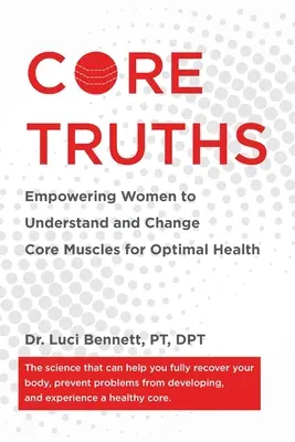 Kernwahrheiten: Frauen befähigen, die Kernmuskeln für eine optimale Gesundheit zu verstehen und zu verändern - Core Truths: Empowering Women to Understand and Change Core Muscles for Optimal Health