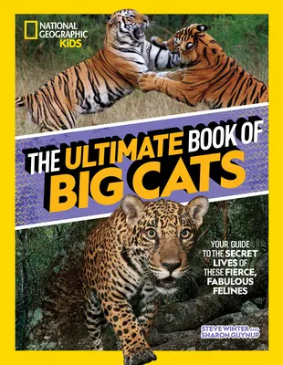 Das ultimative Buch der Großkatzen: Ihr Leitfaden für das geheime Leben dieser wilden, fabelhaften Raubkatzen - The Ultimate Book of Big Cats: Your Guide to the Secret Lives of These Fierce, Fabulous Felines