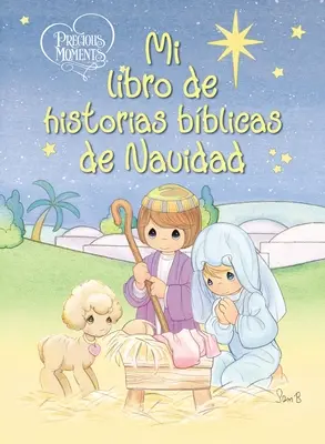 Kostbare Momente: Mein Libro de Historias Bblicas de Navidad - Precious Moments: Mi Libro de Historias Bblicas de Navidad