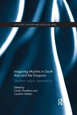 Die Vorstellung von Muslimen in Südasien und der Diaspora: Säkularismus, Religion, Repräsentationen - Imagining Muslims in South Asia and the Diaspora: Secularism, Religion, Representations