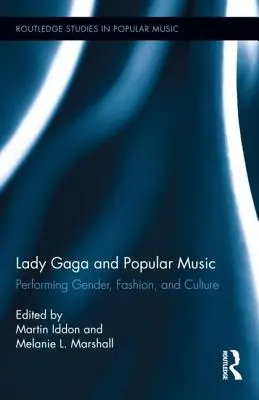 Lady Gaga und die populäre Musik: Aufführung von Geschlecht, Mode und Kultur - Lady Gaga and Popular Music: Performing Gender, Fashion, and Culture