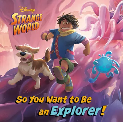 Du willst also ein Entdecker sein! (Disney Seltsame Welt) - So You Want to Be an Explorer! (Disney Strange World)