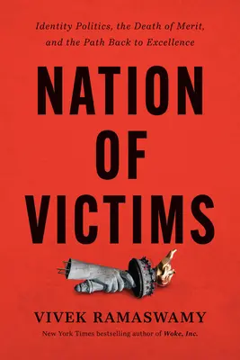 Nation of Victims: Identitätspolitik, der Tod des Verdienstes und der Weg zurück zu Spitzenleistungen - Nation of Victims: Identity Politics, the Death of Merit, and the Path Back to Excellence
