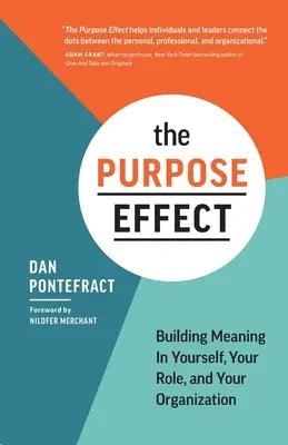 Der Purpose-Effekt: Wie Sie sich selbst, Ihre Rolle und Ihr Unternehmen mit Sinn füllen - The Purpose Effect: Building Meaning in Yourself, Your Role, and Your Organization