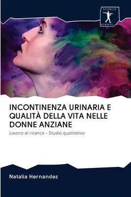 Urininkontinenz und Lebensqualität bei Frauen im Alter - Incontinenza Urinaria E Qualit Della Vita Nelle Donne Anziane