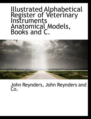 Illustriertes Alphabetisches Verzeichnis der veterinärmedizinischen Instrumente, anatomischen Modelle, Bücher und C. - Illustrated Alphabetical Register of Veterinary Instruments Anatomical Models, Books and C.