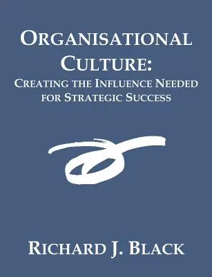 Organisationskultur: Den nötigen Einfluss für strategischen Erfolg schaffen - Organisational Culture: Creating the Influence Needed for Strategic Success