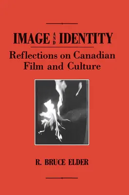 Bild und Identität: Überlegungen zum kanadischen Film und zur Kultur - Image and Identity: Reflections on Canadian Film and Culture