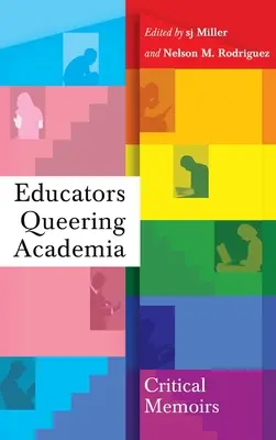 Pädagogen, die die akademische Welt verändern: Kritische Memoiren - Educators Queering Academia: Critical Memoirs