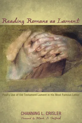 Römer als Klagelied lesen - Reading Romans as Lament