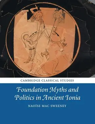 Gründungsmythen und Politik im antiken Ionien - Foundation Myths and Politics in Ancient Ionia