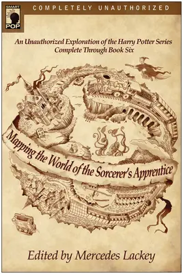 Mapping the World of the Sorcerer's Apprentice: Eine unautorisierte Erkundung der Harry Potter-Reihe - Mapping the World of the Sorcerer's Apprentice: An Unauthorized Exploration of the Harry Potter Series