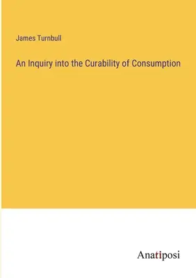 Eine Untersuchung über die Heilbarkeit des Konsums - An Inquiry into the Curability of Consumption