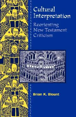 Kulturelle Interpretationen: Neuausrichtung der Kritik am Neuen Testament - Cultural Interpretations: Reorienting New Testament Criticism