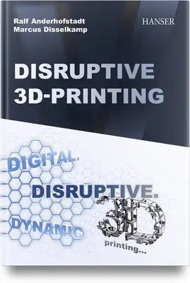 Disruptiver 3D-Druck - Disruptive 3D Printing