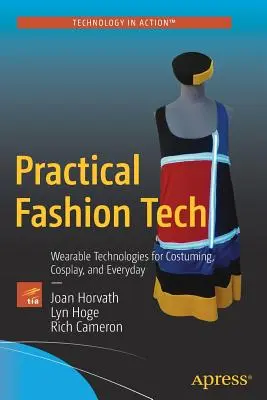 Praktische Modetechnik: Wearable Technologies für Kostüme, Cosplay und den Alltag - Practical Fashion Tech: Wearable Technologies for Costuming, Cosplay, and Everyday