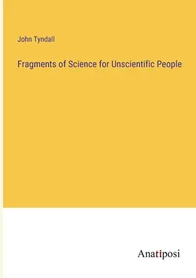 Fragmente der Wissenschaft für unwissenschaftliche Menschen - Fragments of Science for Unscientific People