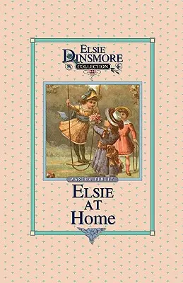 Elsie zu Hause, Buch 22 - Elsie at Home, Book 22