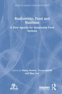 Biologische Vielfalt, Lebensmittel und Ernährung: Eine neue Agenda für nachhaltige Lebensmittelsysteme - Biodiversity, Food and Nutrition: A New Agenda for Sustainable Food Systems