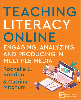 Online-Lesekompetenz unterrichten: Einbinden, Analysieren und Produzieren in verschiedenen Medien - Teaching Literacy Online: Engaging, Analyzing, and Producing in Multiple Media