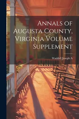 Annalen von Augusta County, Virginia Band Beilage - Annals of Augusta County, Virginia Volume Supplement