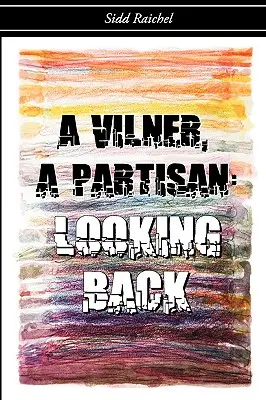 Ein Vilner, ein Partisan: Ein Blick zurück - A Vilner, a Partisan: Looking Back