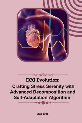 EKG-Evolution: Stressbewältigung mit fortschrittlichem Dekompositions- und Selbstanpassungsalgorithmus - ECG Evolution: Crafting Stress Serenity with Advanced Decomposition and Self-Adaptation Algorithm