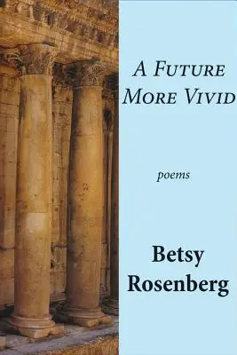 Eine Zukunft, die lebendiger ist: Ausgewählte Gedichte - A Future More Vivid: Selected Poems