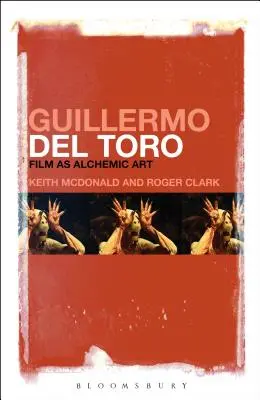 Guillermo del Toro: Film als alchemistische Kunst - Guillermo del Toro: Film as Alchemic Art