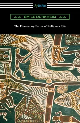 Die elementaren Formen des religiösen Lebens - The Elementary Forms of Religious Life