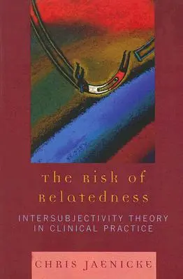 Das Risiko der Bezogenheit: Die Theorie der Intersubjektivität in der klinischen Praxis - The Risk of Relatedness: Intersubjectivity Theory in Clinical Practice