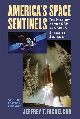 Amerikas Weltraumwächter: Die Geschichte der Satellitensysteme DSP und SBIRS - America's Space Sentinels: The History of the DSP and SBIRS Satellite Systems