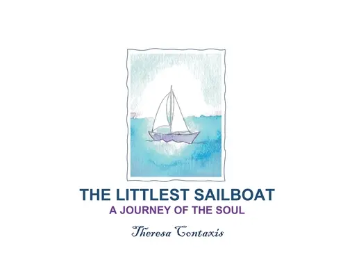 Das kleinste Segelboot: Eine Reise in die Seele - The Littlest Sailboat: A Journey of the Soul