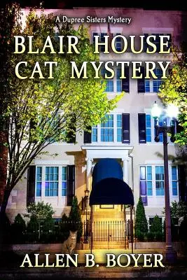 Das Geheimnis der Blair House Katze: Ein Dupree-Schwestern-Krimi - Blair House Cat Mystery: A Dupree Sisters Mystery