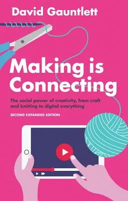 Machen verbindet: Die soziale Kraft der Kreativität, vom Basteln und Stricken bis zur digitalen Welt - Making Is Connecting: The Social Power of Creativity, from Craft and Knitting to Digital Everything