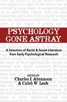 Psychologie auf Abwegen: Eine Auswahl an rassistischer und sexistischer Literatur aus der frühen psychologischen Forschung - Psychology Gone Astray: A Selection of Racist & Sexist Literature from Early Psychological Research