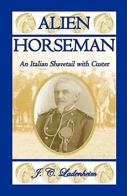 Der fremde Reiter: Ein italienischer Rasiermesser mit Custer - Alien Horseman: An Italian Shavetail with Custer
