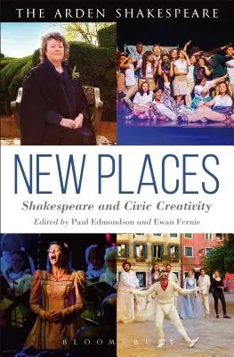 Neue Orte: Shakespeare und zivile Kreativität - New Places: Shakespeare and Civic Creativity