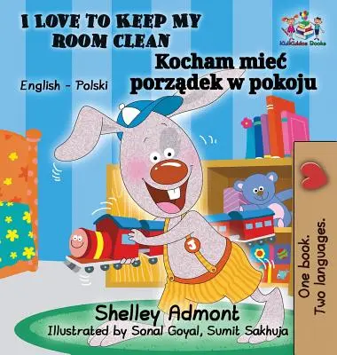 Ich liebe es, mein Zimmer sauber zu halten (englisch-polnisches Kinderbuch): Zweisprachiges polnisches Buch für Kinder - I Love to Keep My Room Clean (English Polish Children's Book): Bilingual Polish Book for Kids