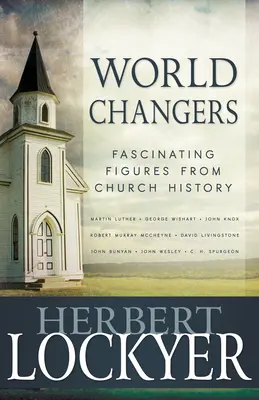 Weltveränderer: Faszinierende Figuren aus der Kirchengeschichte - World Changers: Fascinating Figures from Church History