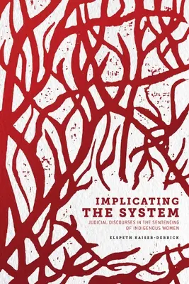 Das System einbeziehen: Richterliche Diskurse bei der Verurteilung indigener Frauen - Implicating the System: Judicial Discourses in the Sentencing of Indigenous Women