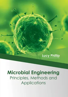 Mikrobielle Technik: Prinzipien, Methoden und Anwendungen - Microbial Engineering: Principles, Methods and Applications