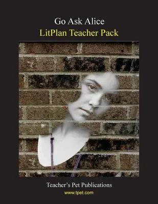 Litplan Teacher Pack: Geh und frag Alice - Litplan Teacher Pack: Go Ask Alice