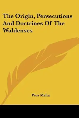 Ursprung, Verfolgungen und Lehren der Waldenser - The Origin, Persecutions and Doctrines of the Waldenses